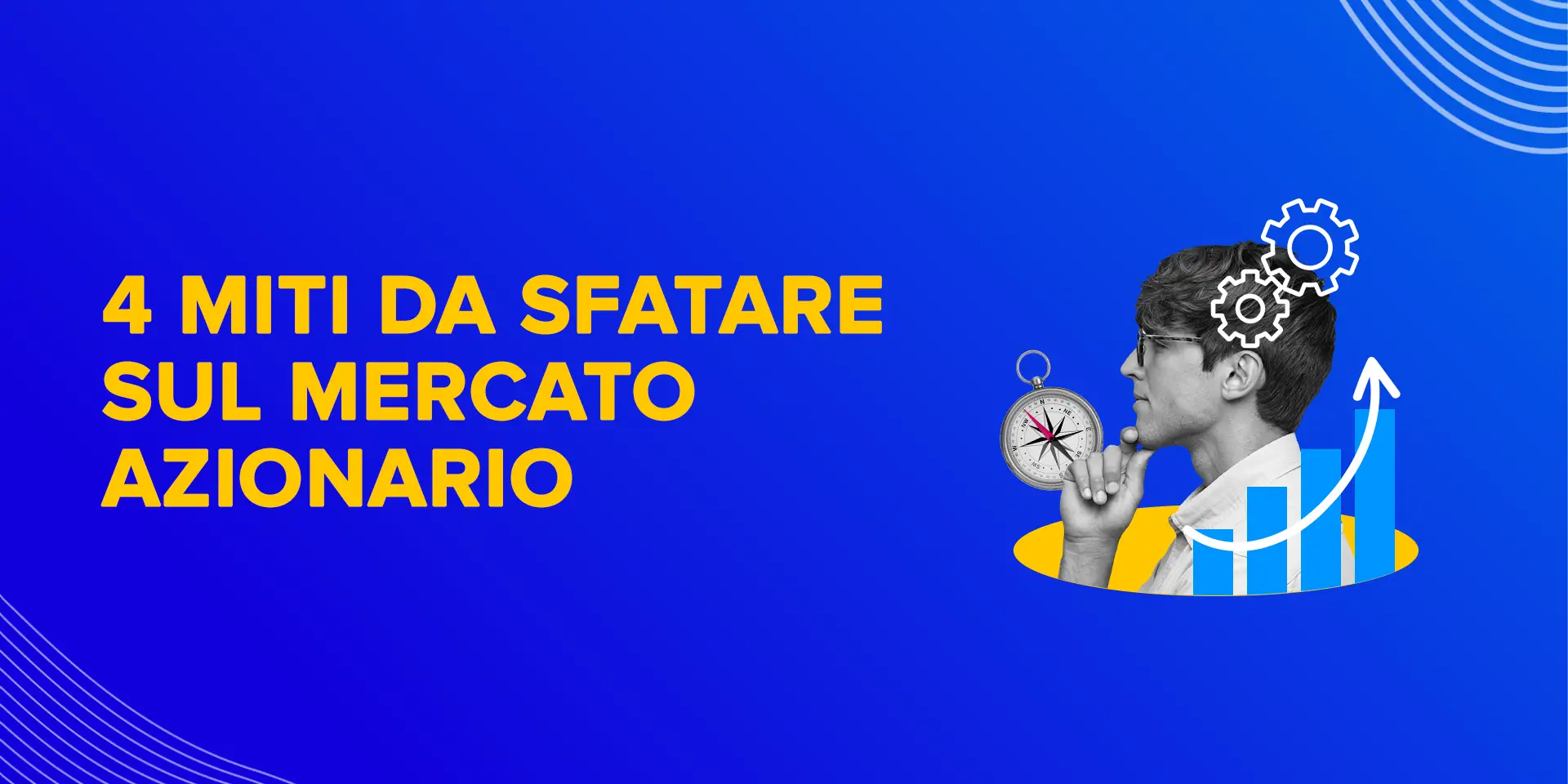 Rappresentazione visiva dell'articolo: 4 miti da sfatare sul mercato azionario